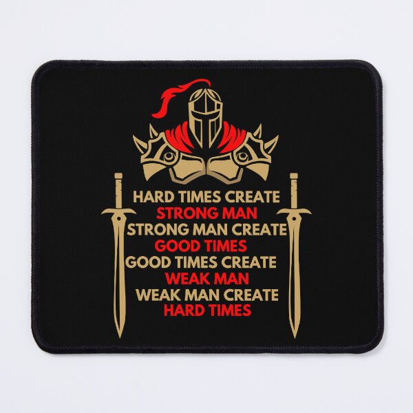 Item preview, hard times create strong man, strong man create good times designed and sold by treasure-crafts.