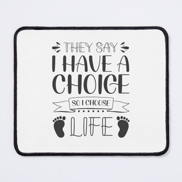 Item preview, They say I have a choice so I choose life - Pro-Life Quotes designed and sold by catholicquotes.