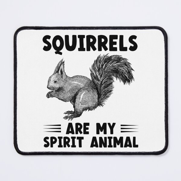Item preview, Squirrels Are My Spirit Animal designed and sold by finchestee.