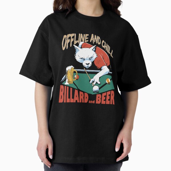 Billiard saying offline and chill, billiards and beer, billiard saying, leisure outfit for billiard players Oversized T-Shirt