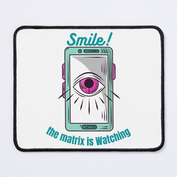 Item preview, anti surveillance Smile! the matrix is Watching  designed and sold by GR8BTQs.