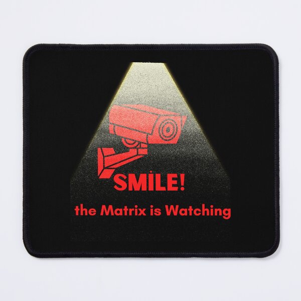 Item preview, anti surveillance Smile! the matrix is Watching designed and sold by GR8BTQs.