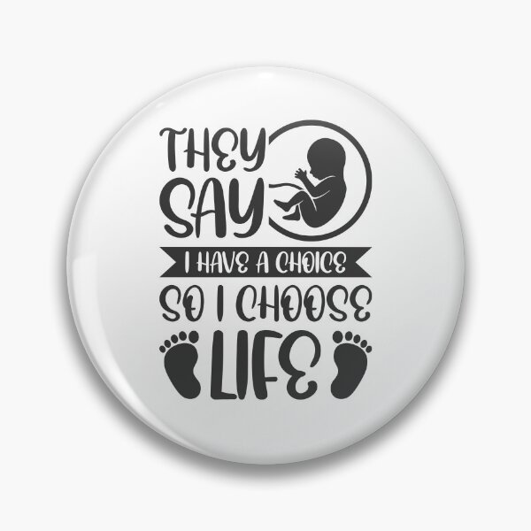 Item preview, They say I have a choice so I choose life - Pro-Life Quotes designed and sold by catholicquotes.