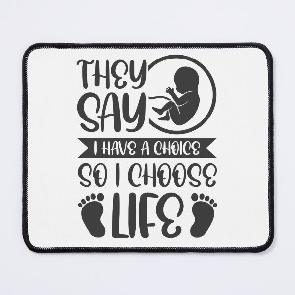 Item preview, They say I have a choice so I choose life - Pro-Life Quotes designed and sold by catholicquotes.