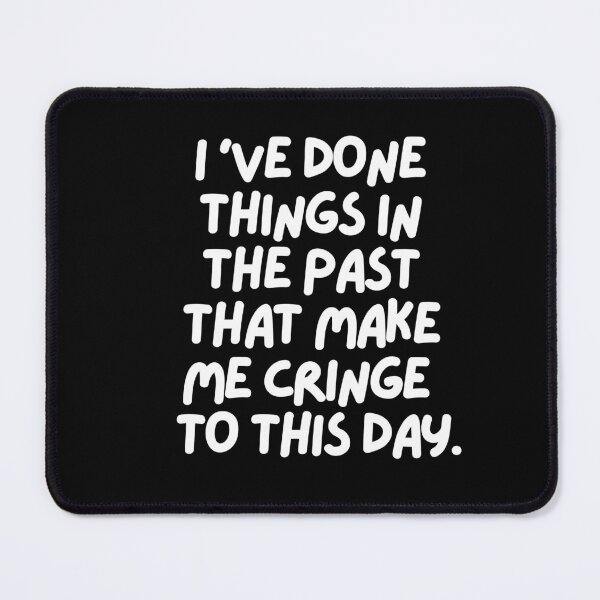Item preview, I've done things in the past that make me cringe to this day designed and sold by mksjr.