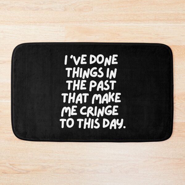 Item preview, I've done things in the past that make me cringe to this day designed and sold by mksjr.