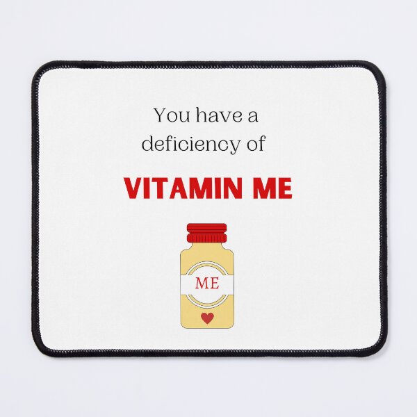 Item preview, You have a deficiency of Vitamin Me designed and sold by FrescoNat.
