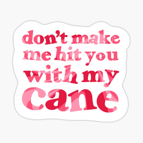 Item preview, Don't Make Me Hit You With My Cane Sticker designed and sold by ivselvenia.