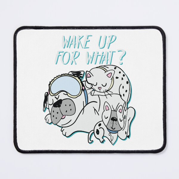 Item preview, Wake Up For What? Funny Sleepy Graphic Design designed and sold by zoripet Store.