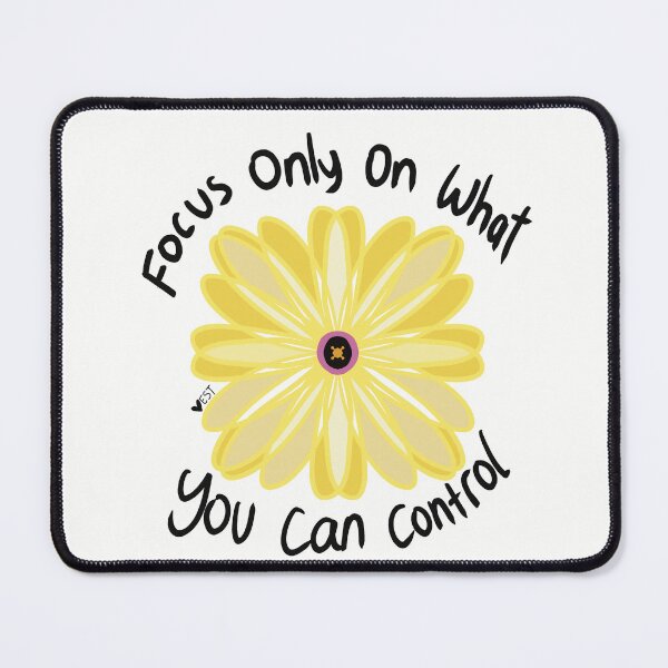 Item preview, Focus Only On What You CAN Control, Do Not Dwell On What You Can’t Control designed and sold by GroovyVibesArt.