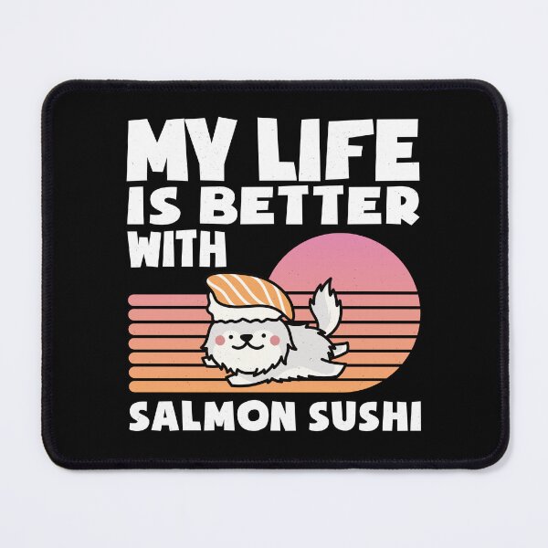 Item preview, My Life is Better With Salmon Sushi, Sushi dog, Kawaii gift for Sushi Lover designed and sold by DADA635.