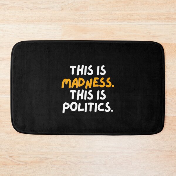 Item preview, This is madness. This is politics. designed and sold by mksjr.