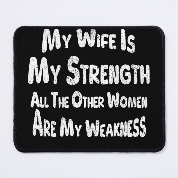 Item preview, my wife is my strength all the other women are my weakness designed and sold by Bright-Store.