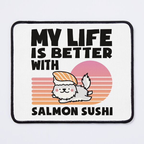 Item preview, My Life is Better With Salmon Sushi, Sushi dog, Kawaii gift for Sushi Lover designed and sold by DADA635.
