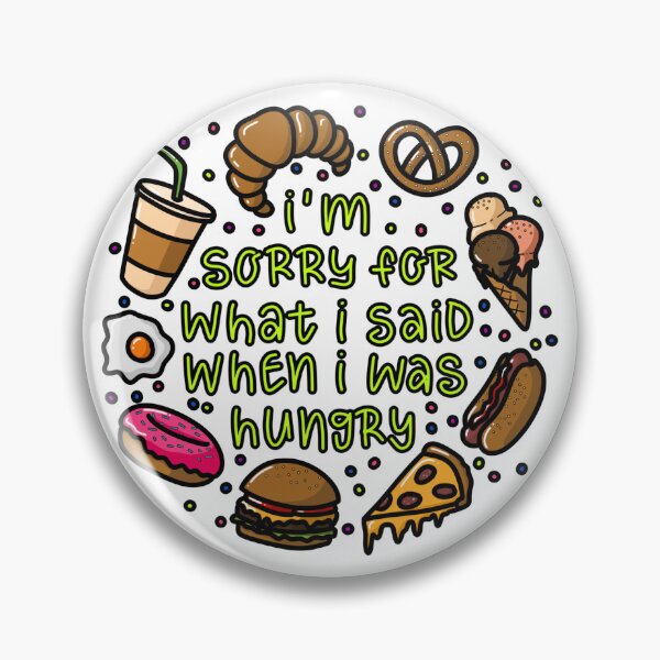 Item preview, I'm sorry for what I said when I was hungry designed and sold by georginavr.
