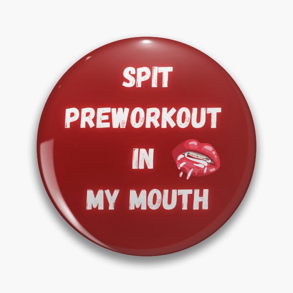 Item preview, Spit Preworkout In My Mouth designed and sold by FunnyFreak.