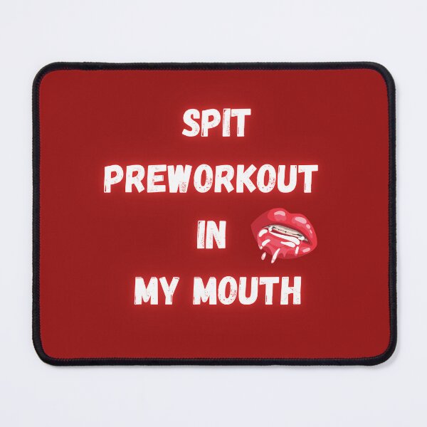 Item preview, Spit Preworkout In My Mouth designed and sold by FunnyFreak.