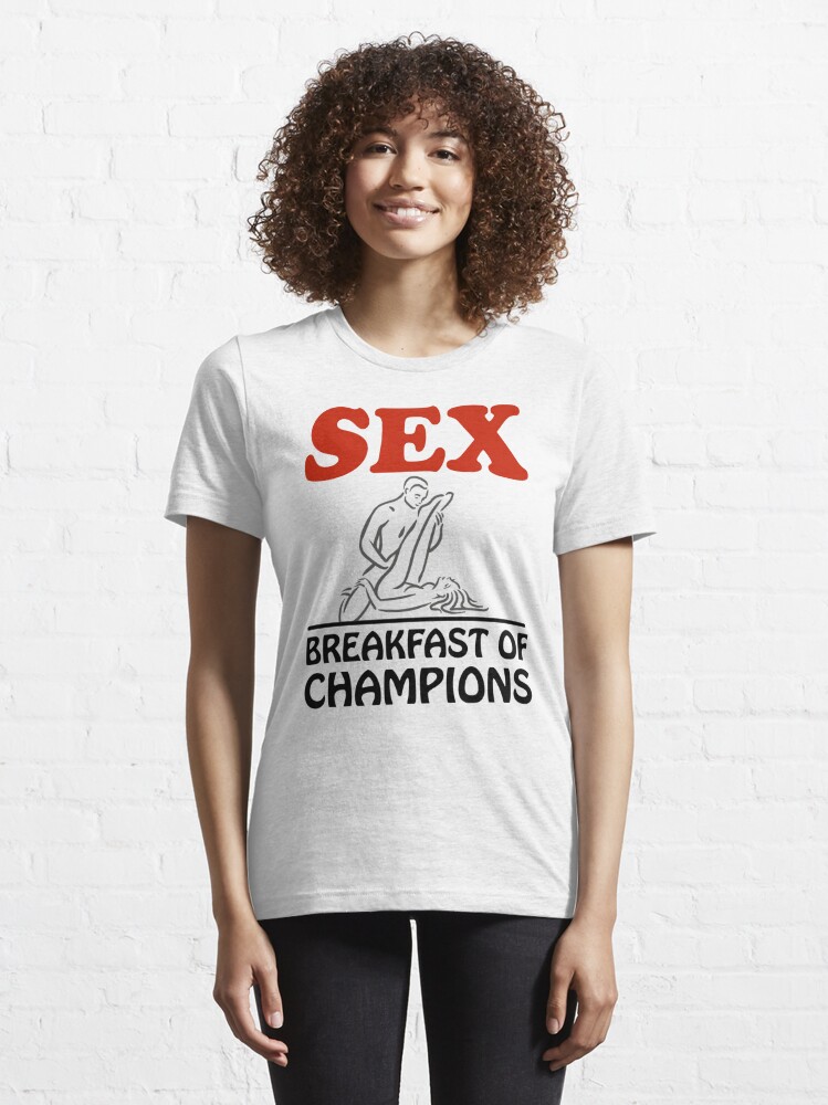 Sex breakfast of hot sale champions shirt womens