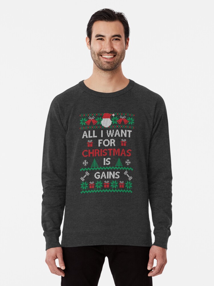 All I Want For Christmas is Gains Ugly Christmas Sweater