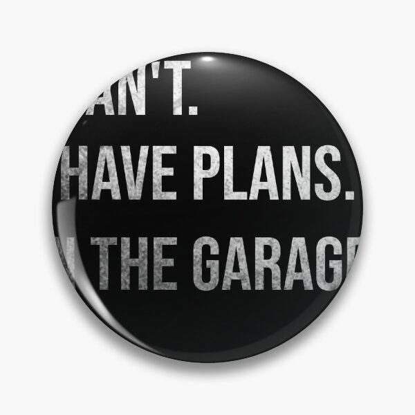 Item preview, I Can My Man Has Plans In The Garage designed and sold by RAX-X.