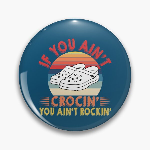 Item preview, If You Aint CROCIN You Aint ROCKIN  designed and sold by HenryRichar.