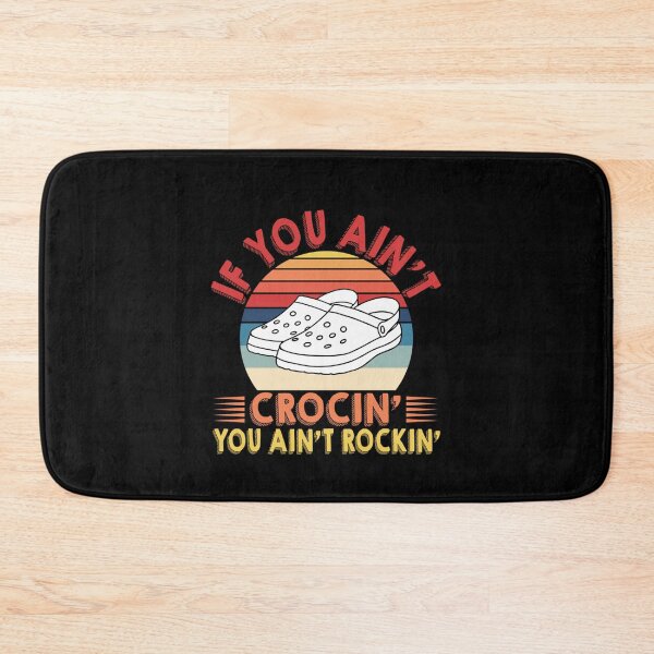 Item preview, If You Aint CROCIN You Aint ROCKIN  designed and sold by HenryRichar.