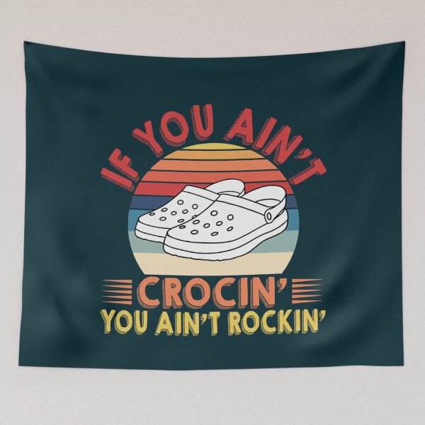 Item preview, If You Aint CROCIN You Aint ROCKIN  designed and sold by HenryRichar.