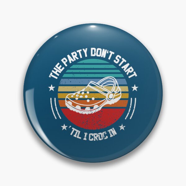 Item preview, The party dont start til i croc in   designed and sold by HenryRichar.