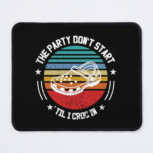 Item preview, The party dont start til i croc in   designed and sold by HenryRichar.