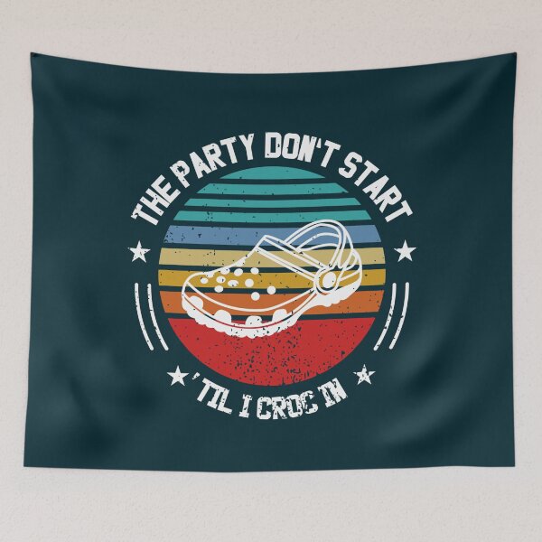 Item preview, The party dont start til i croc in   designed and sold by HenryRichar.