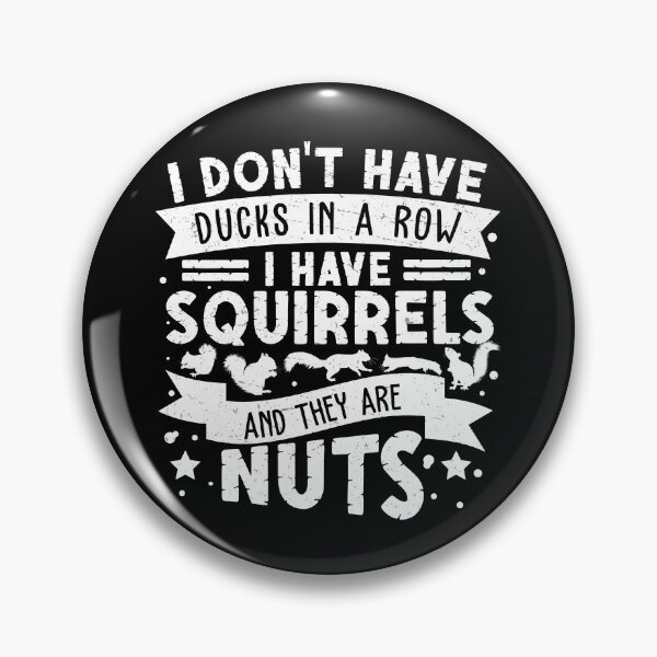Item preview, I Don't Have Ducks In A Row I Have Squirrels Funny Nut Lover designed and sold by StrongShirts.