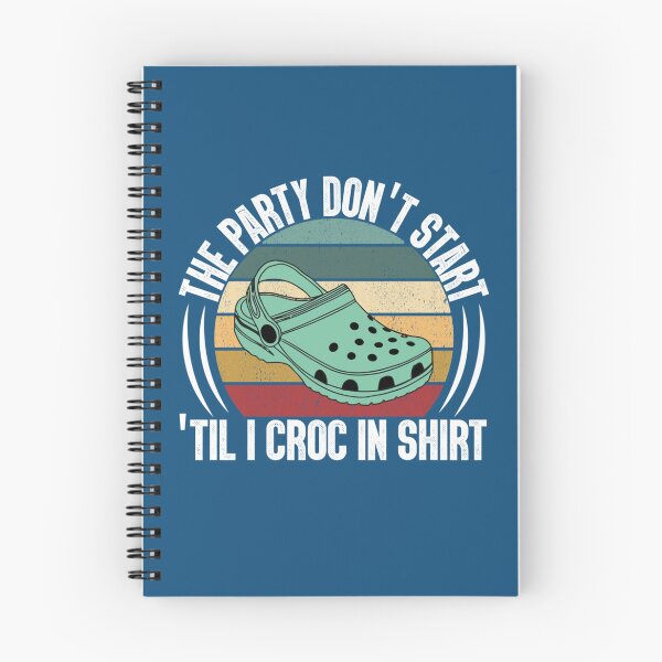 Item preview, The Party Dont Start Til I Croc in   designed and sold by HenryRichar.