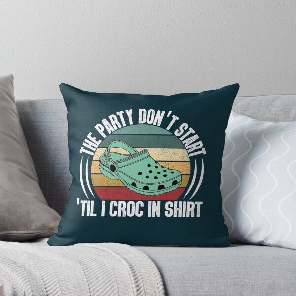 Item preview, The Party Dont Start Til I Croc in   designed and sold by HenryRichar.
