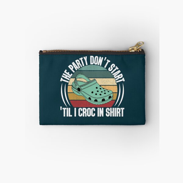 Item preview, The Party Dont Start Til I Croc in   designed and sold by HenryRichar.
