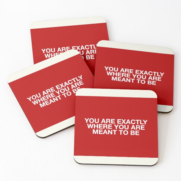 Item preview, YOU ARE EXACTLY WHERE YOU ARE  MEANT TO BE designed and sold by pmdz.
