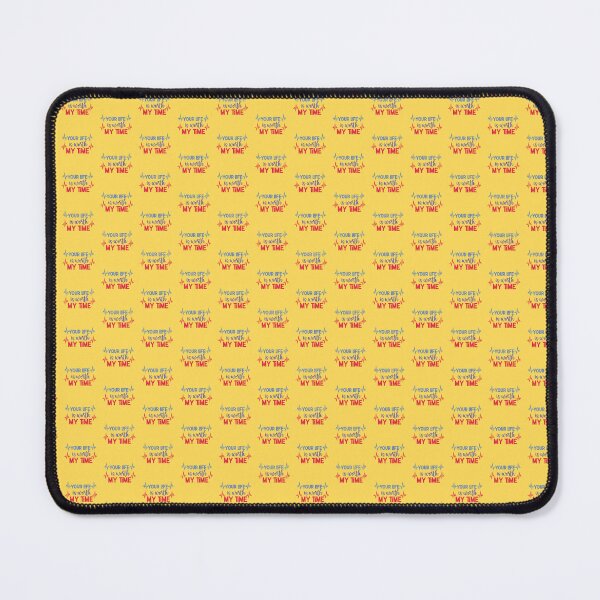 Item preview, Your Life is Worth My Time designed and sold by Dionisio2020.