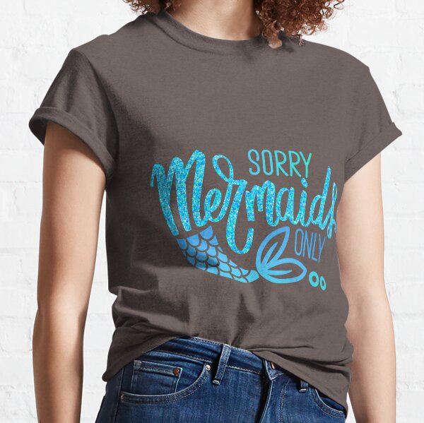 Mermaids only Classic T-Shirt