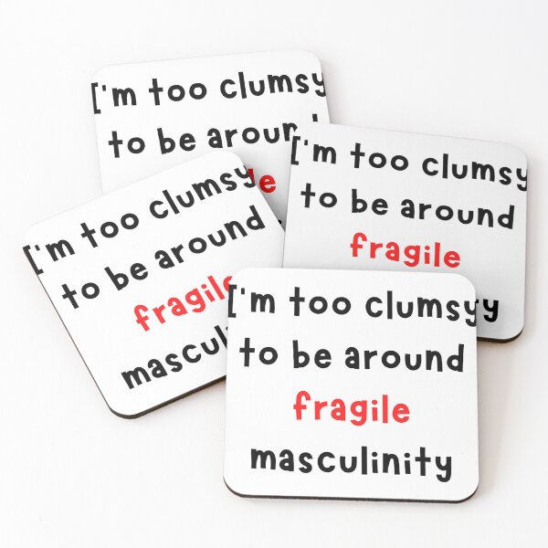 Item preview, I'm Too Clumsy To Be Around Fragile Masculinity designed and sold by noha alzohbi.