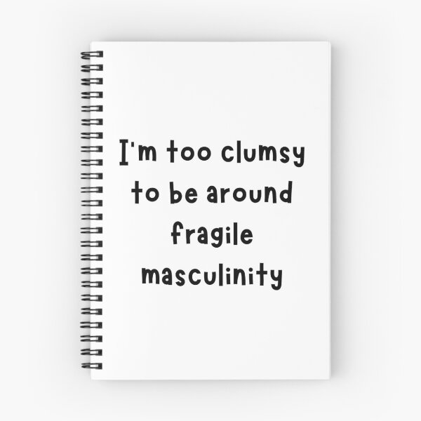 Item preview, I'm Too Clumsy To Be Around Fragile Masculinity designed and sold by noha alzohbi.