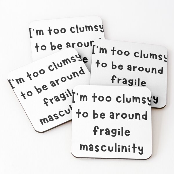 Item preview, I'm Too Clumsy To Be Around Fragile Masculinity designed and sold by noha alzohbi.