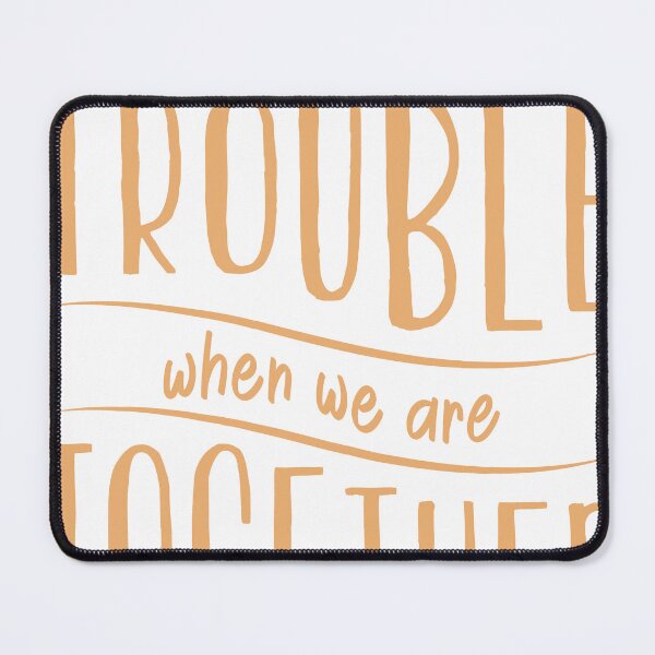 Item preview, Copy of  Apparently We're Trouble When We Are Together  designed and sold by Mav ina.