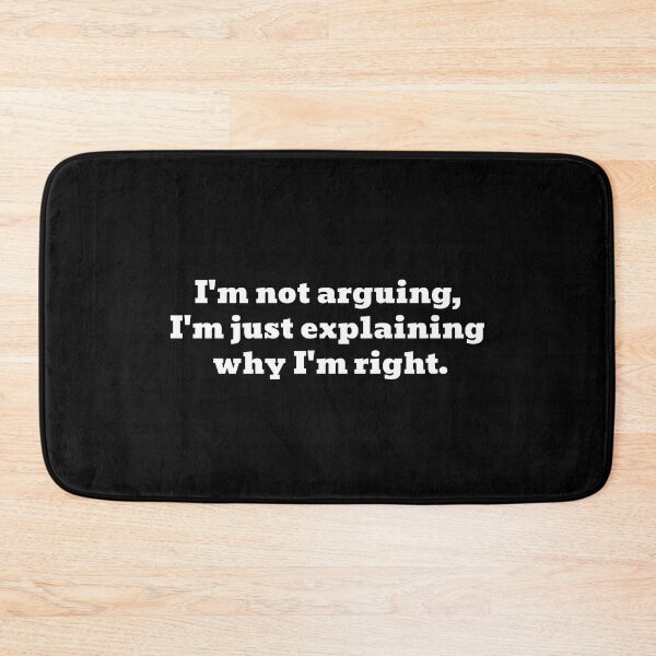 Item preview, Not Arguing, Just Explaining Why I'm Right Funny Text designed and sold by Harmonick-Tees.