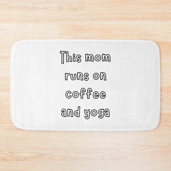 Item preview, this mom runs on coffee and yoga designed and sold by noha alzohbi.