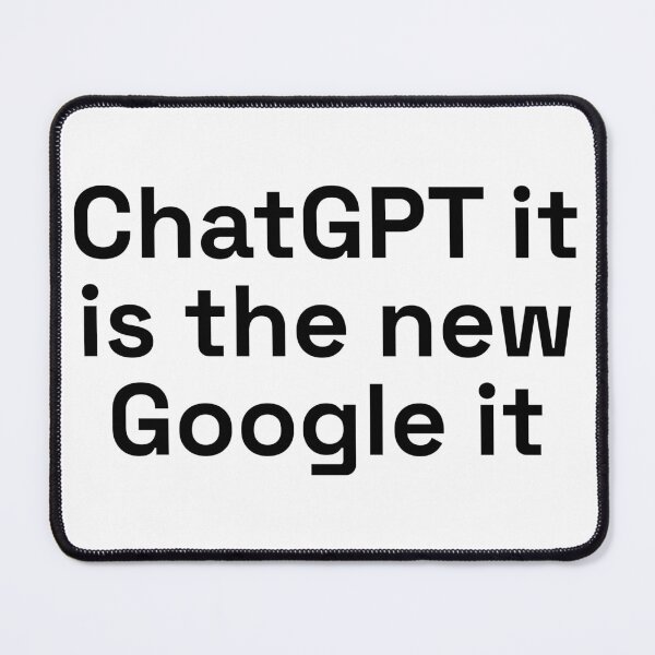Item preview, ChatGPT it is the new Google it designed and sold by PrintsyGal.