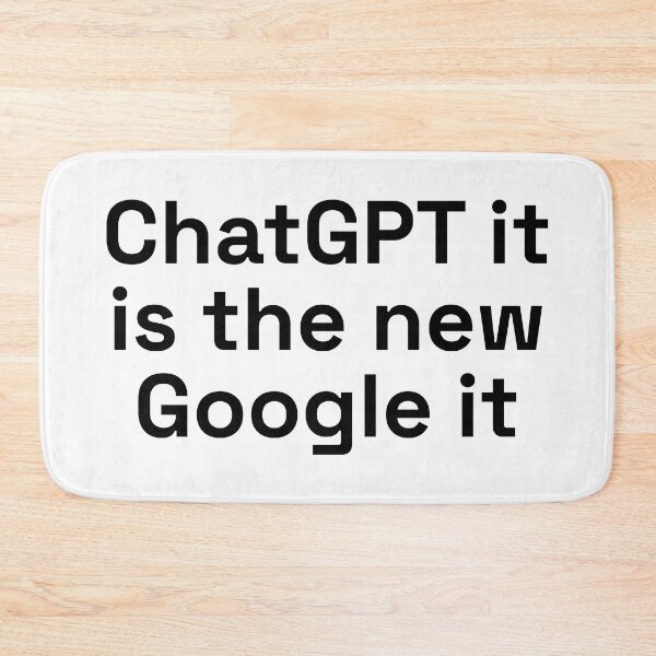Item preview, ChatGPT it is the new Google it designed and sold by PrintsyGal.