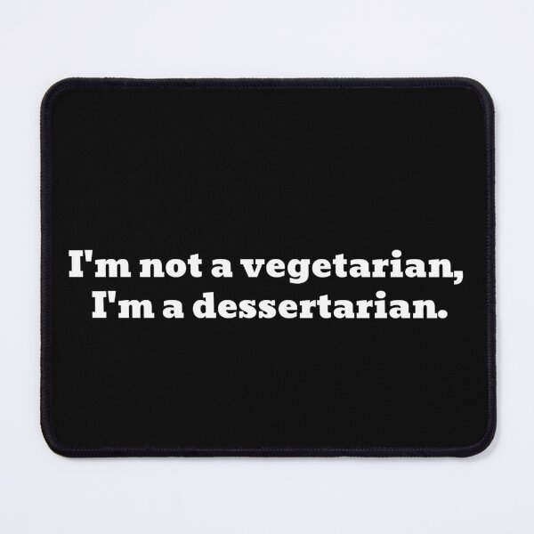 Item preview, Not A Vegetarian, But A Dessertarian Funny Text designed and sold by Harmonick-Tees.