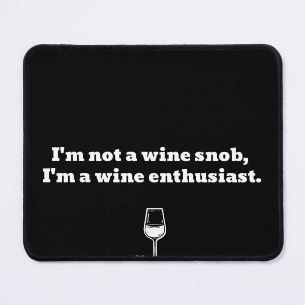 Item preview, Not A Wine Snob, But A Wine Enthusiast Funny Text designed and sold by Harmonick-Tees.