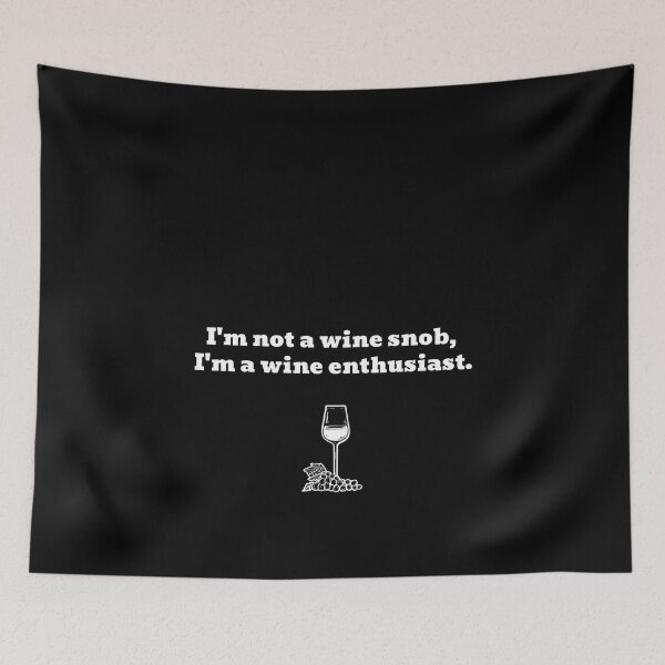 Item preview, Not A Wine Snob, But A Wine Enthusiast Funny Text designed and sold by Harmonick-Tees.