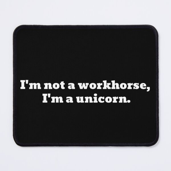 Item preview, I'm Not A Workhorse, I'm A Unicorn Funny Text designed and sold by Harmonick-Tees.