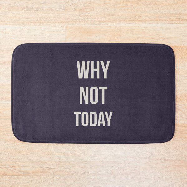 Item preview, Why not today designed and sold by pineconebutter.